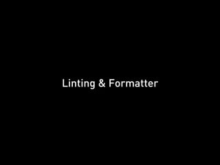 Linting & Formatter
 