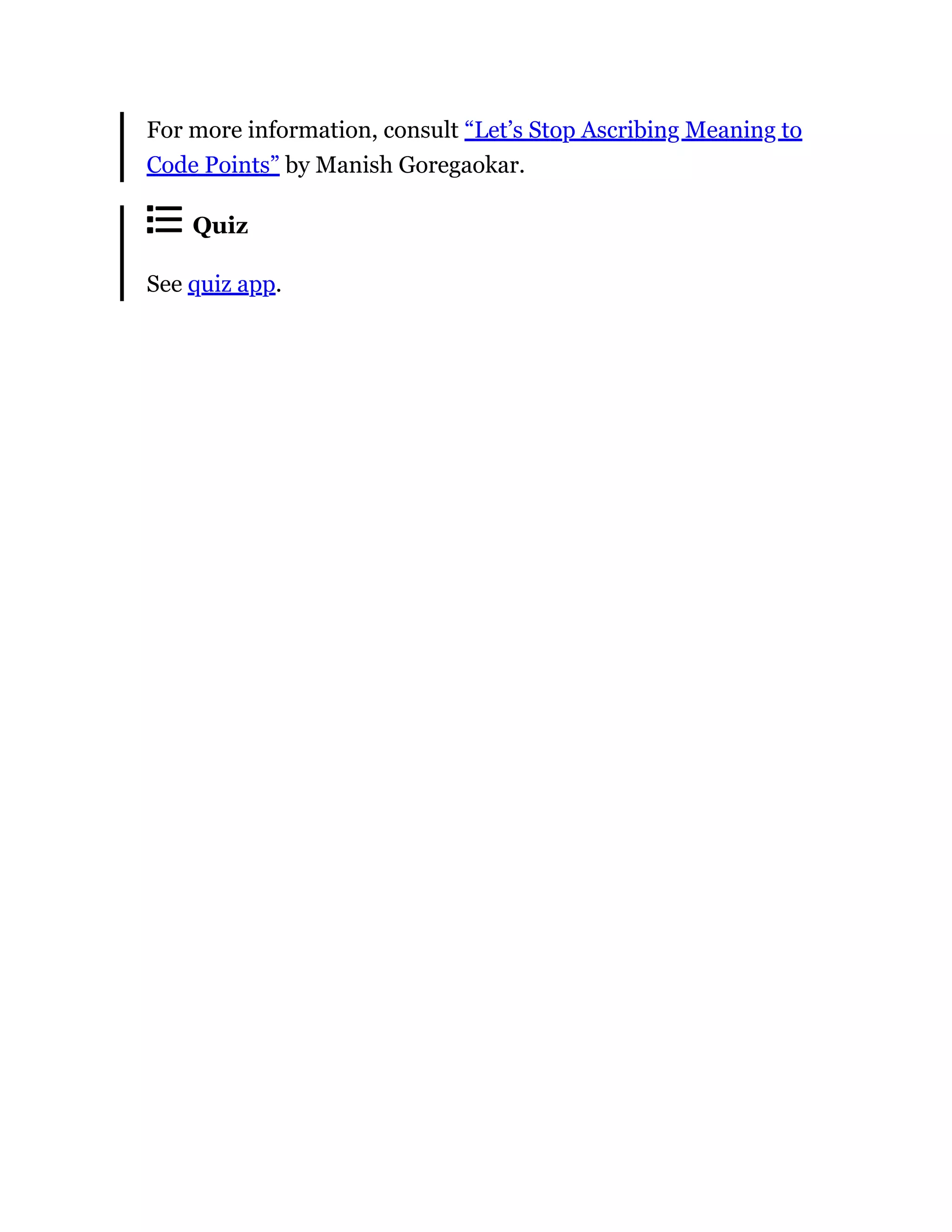 For more information, consult “Let’s Stop Ascribing Meaning to
Code Points” by Manish Goregaokar.
Quiz
See quiz app.
 