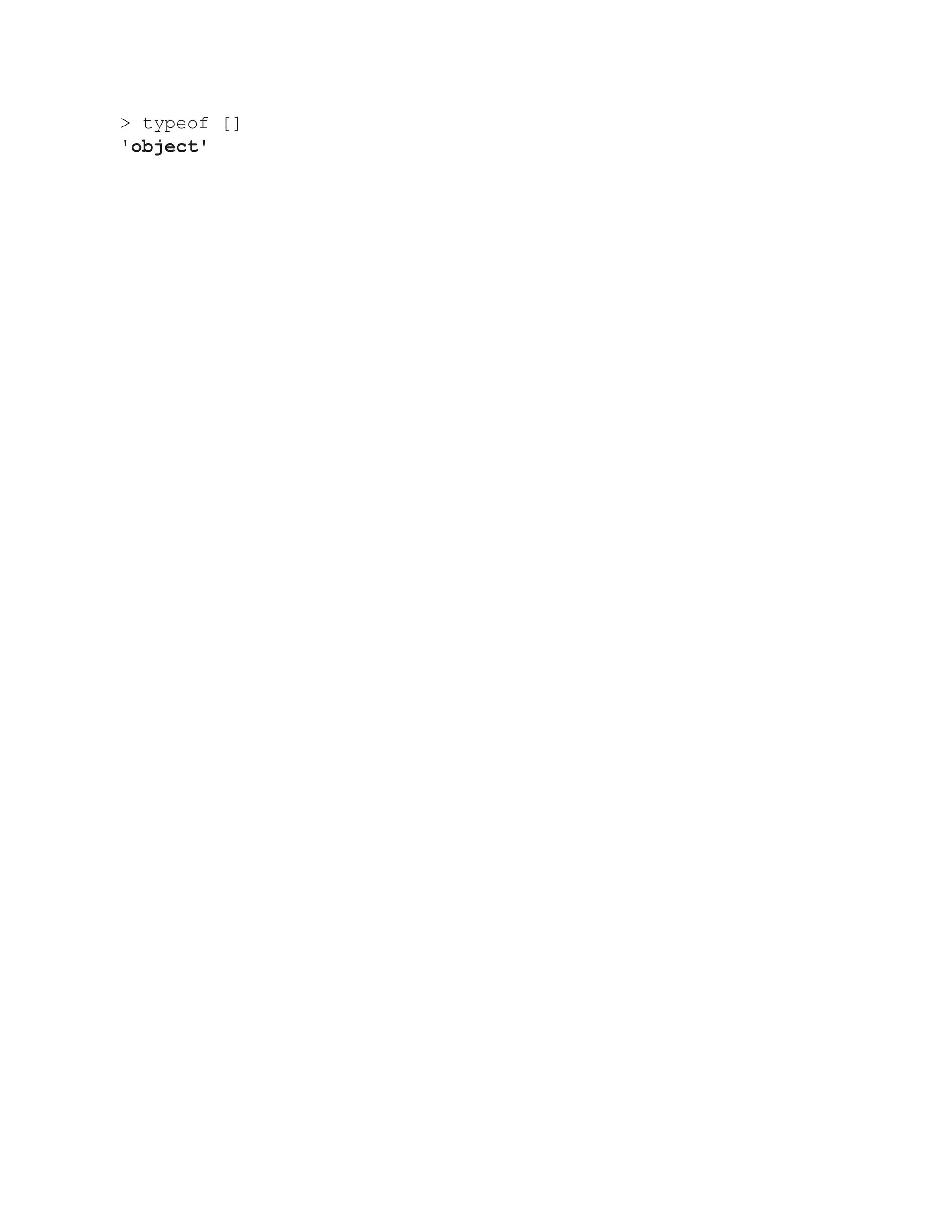 > typeof []
'object'
 
