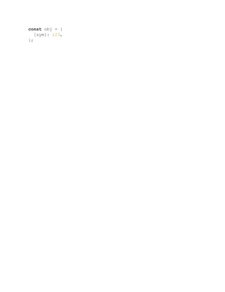 const obj = {
[sym]: 123,
};
 