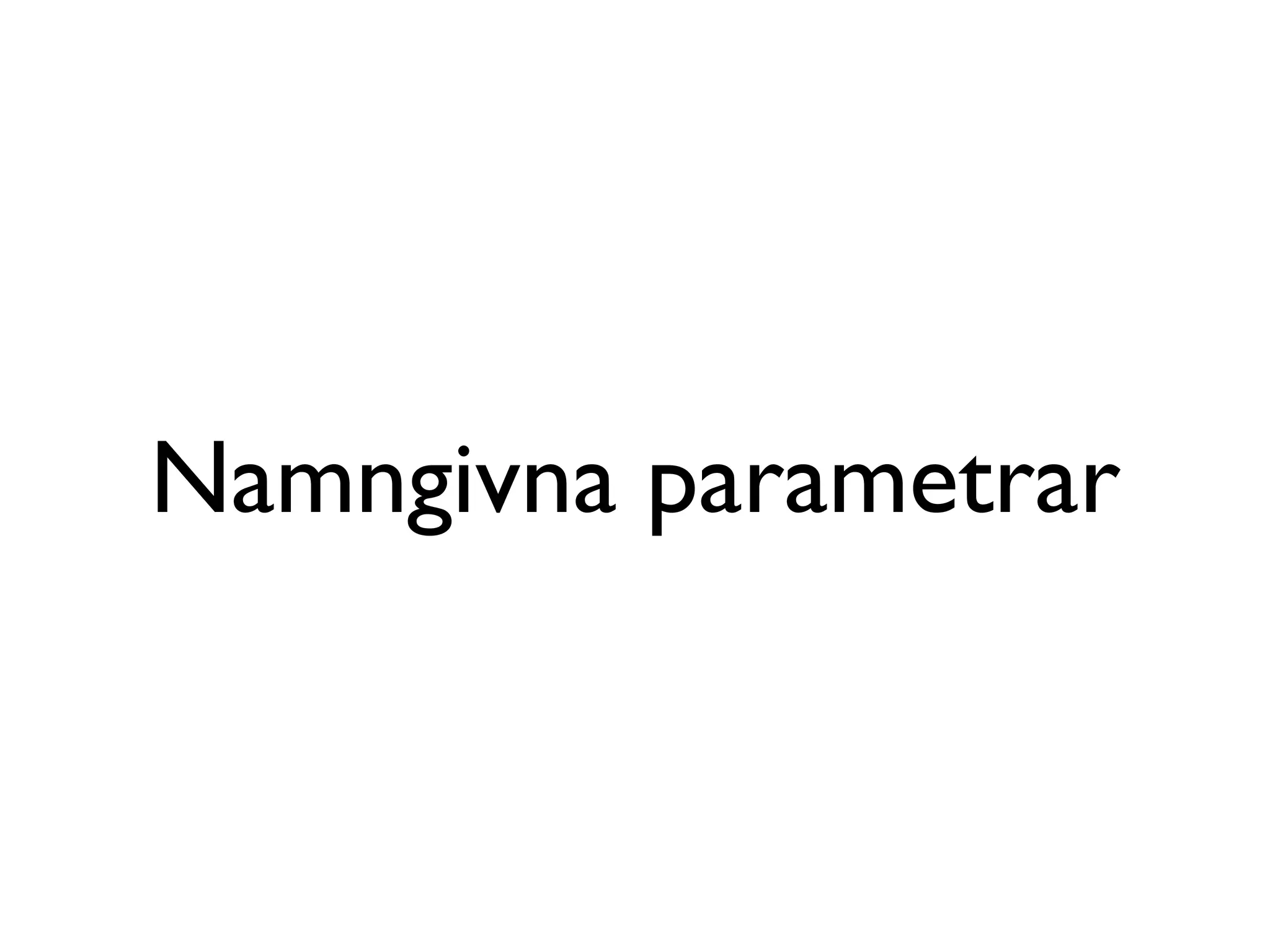 Namngivna parametrar
 