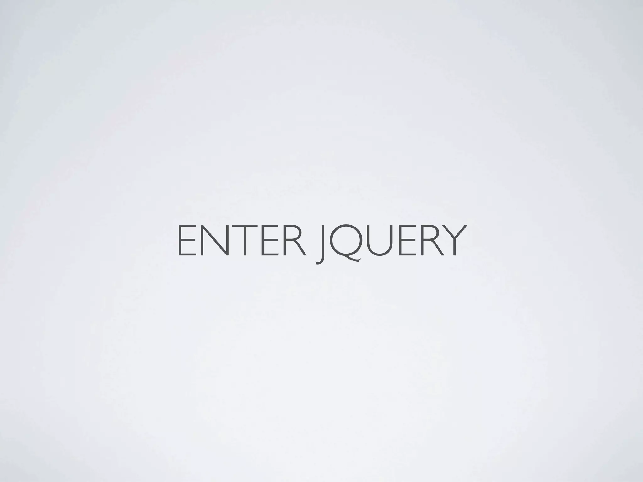 ENTER JQUERY
 