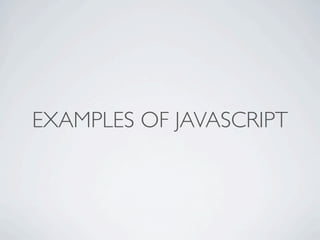 EXAMPLES OF JAVASCRIPT
 