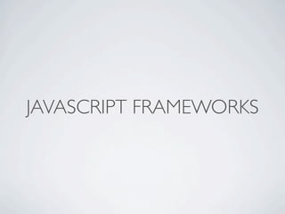 JAVASCRIPT FRAMEWORKS
 