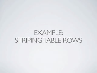 EXAMPLE:
STRIPING TABLE ROWS
 