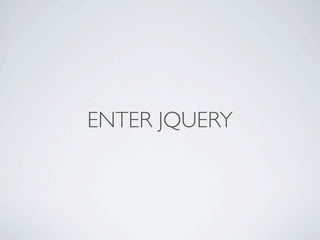 ENTER JQUERY
 