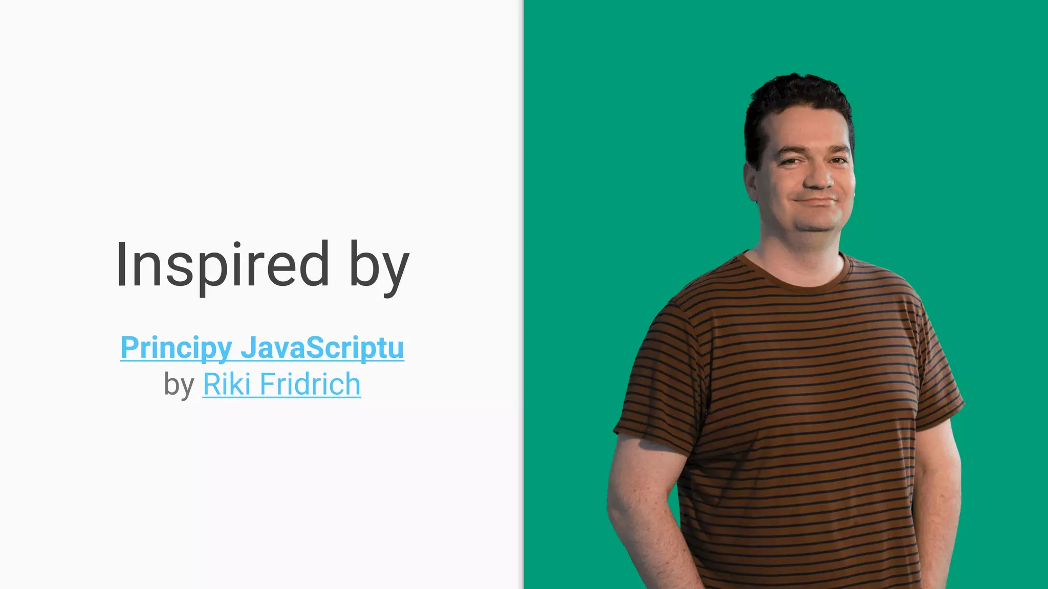 Inspired by Principy JavaScriptu by Riki Fridrich 