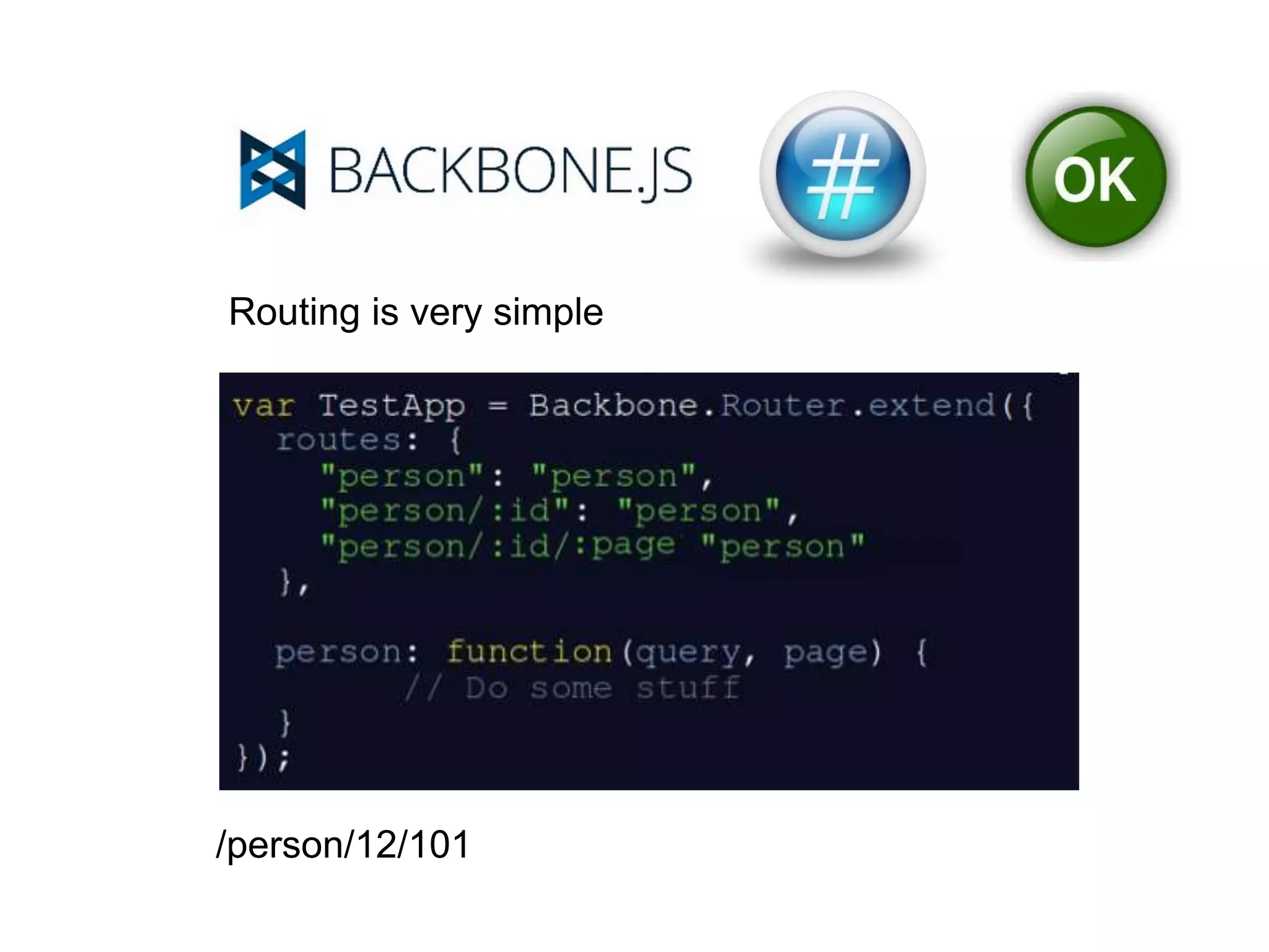  /person/12/101
 Routing is very simple
 