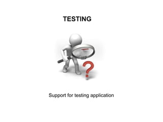  Poor testing initially
 Pretty good testing support now
 
