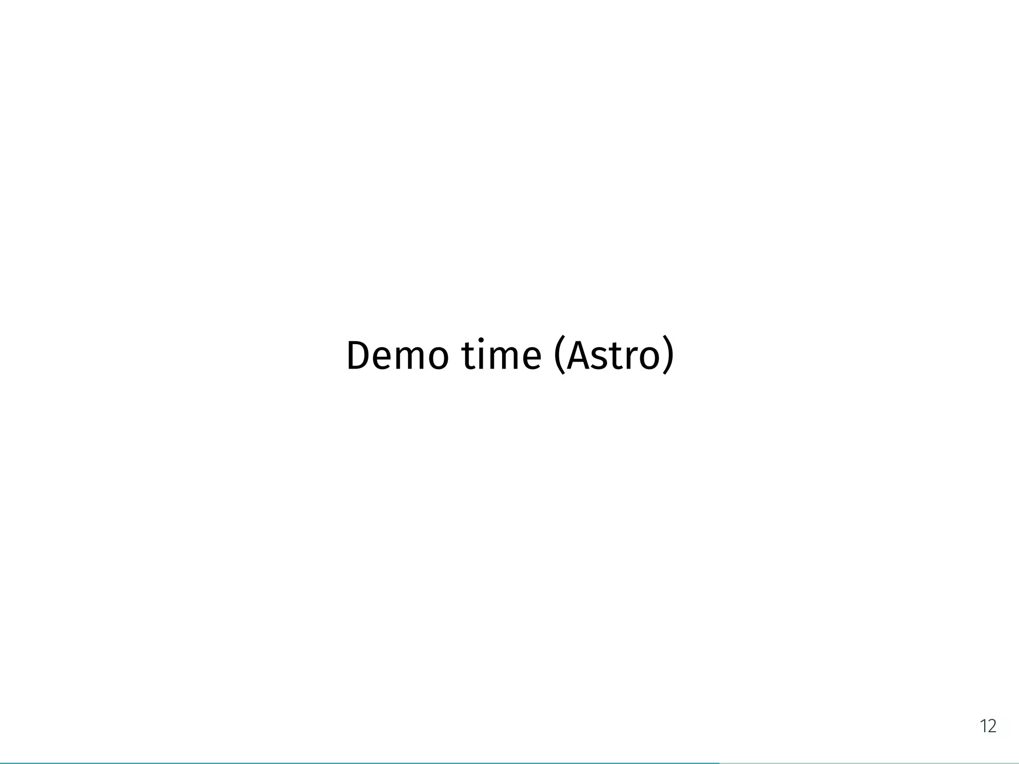 Demo time (Astro)
12
 
