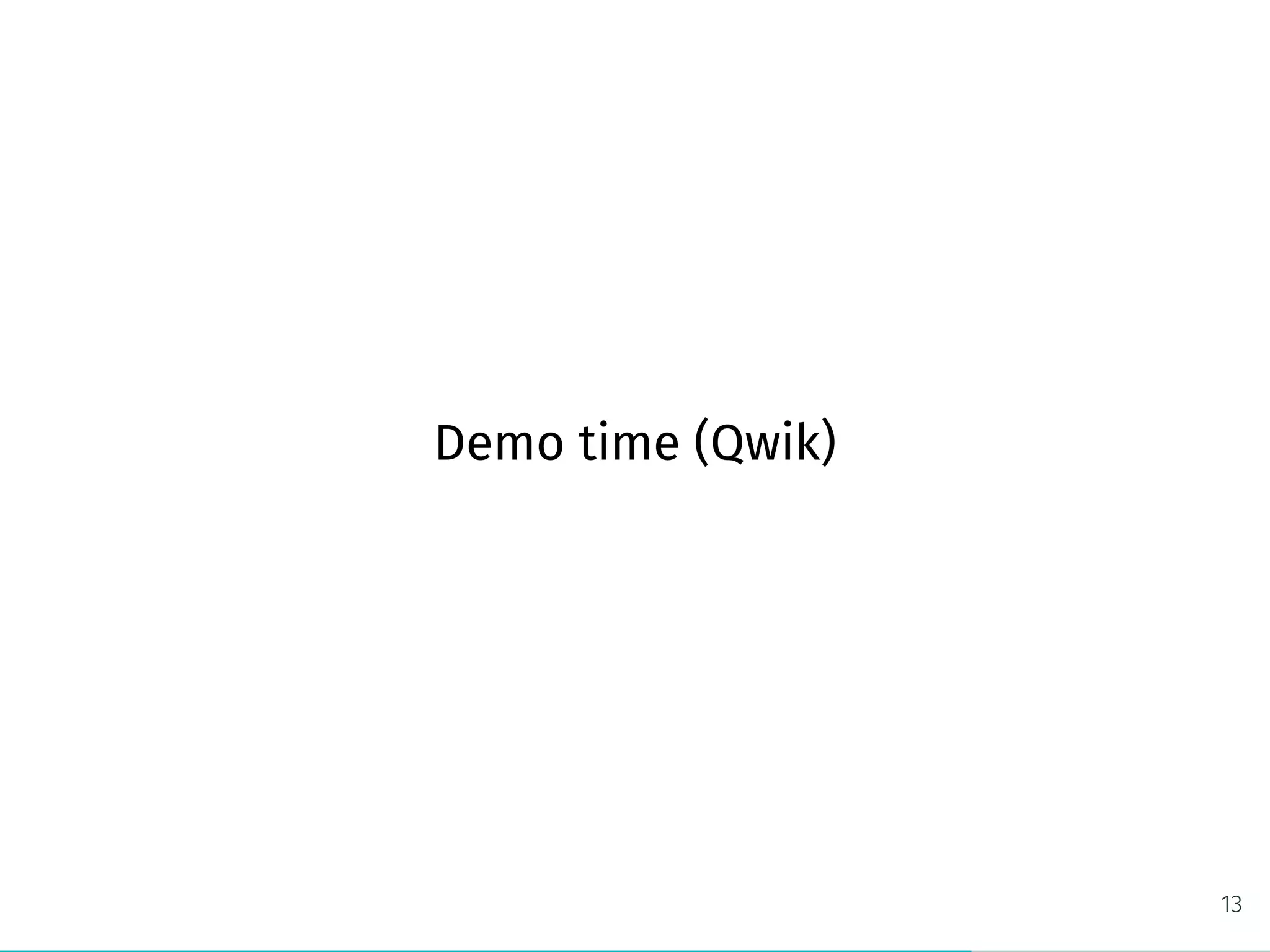 Demo time (Qwik)
13
 