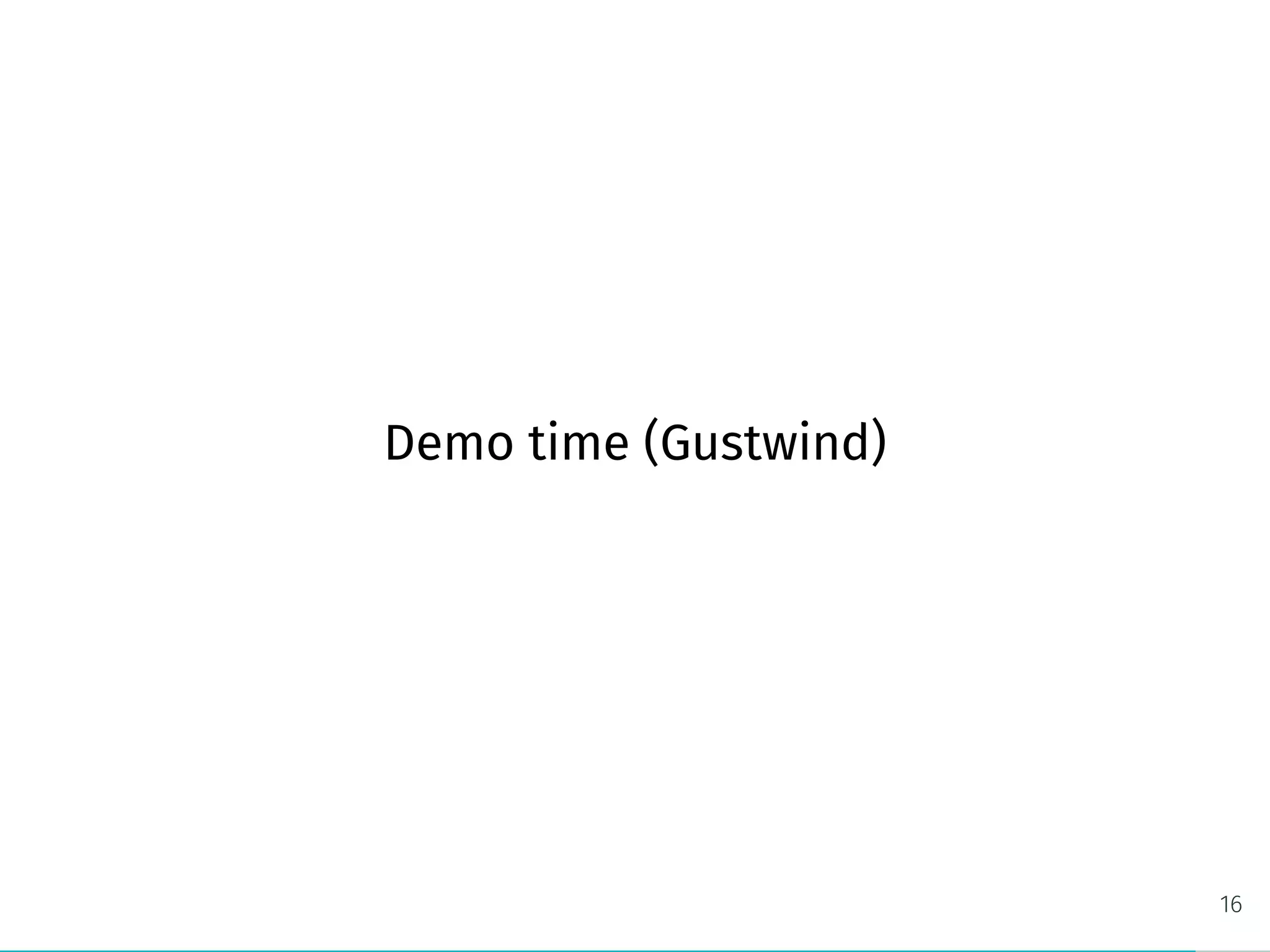 Demo time (Gustwind)
16
 
