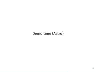 Demo time (Astro)
12
 