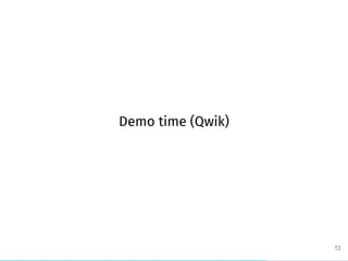 Demo time (Qwik)
13
 