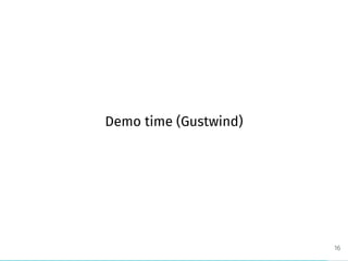 Demo time (Gustwind)
16
 