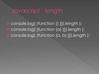  console.log( (function () {}).length );
 console.log( (function (a) {}).length );
 console.log( (function (a, b) {}).length );
 