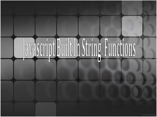 Javascript built in String Functions | PPT