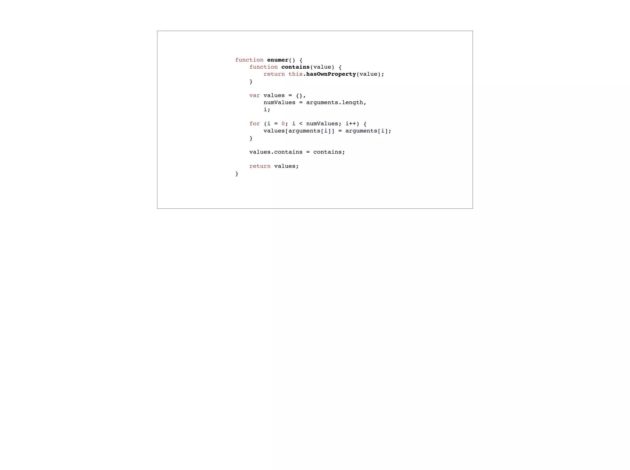 A function which is simply executed
var debug = true;
function something_complicated() {
if (this.debug) {
console.log('Starting something_complicated');
}
// ...
return complex_result;
}
something_complicated();
 