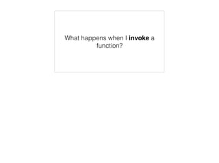 Functions are Objects
With properties, methods and a {{Prototype}}
 