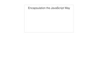 Modifying Context
Taking control of this
apply(thisArg, argsArray)
use to set the value of this when you don’t know the number
of arguments
 