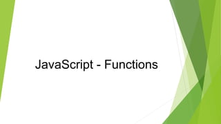 JavaScript - Functions
 