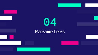 Parameters
04
 