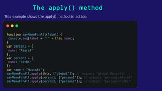 This example shows the apply() method in action:
The apply() method
 