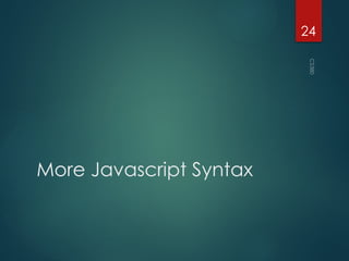 CS380
24
More Javascript Syntax
 