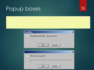 CS380
35
Popup boxes
alert("message"); // message
confirm("message"); // returns true or false
prompt("message"); // returns user input string
JS
 