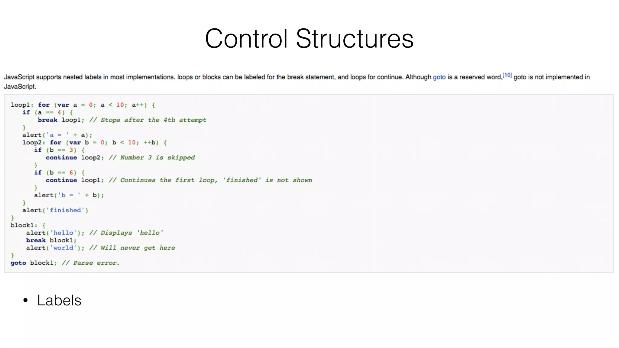 Control Structures
•

if … else …

•

Switch … case …

•

for Loop

•

for … in loop

•

While loop

•

Do … while loop

•

With

•

Labels

 