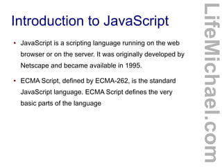 ●

JavaScript is a scripting language running on the web
browser or on the server. It was originally developed by
Netscape...