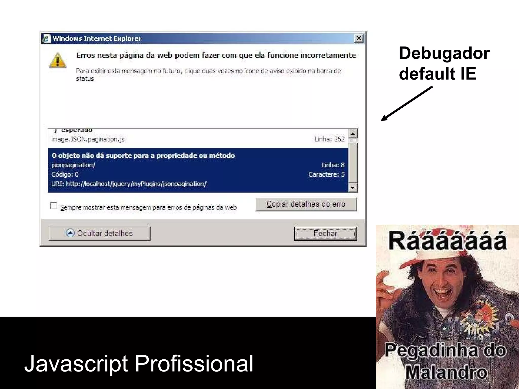Javascript Profissional Debugador  default IE 