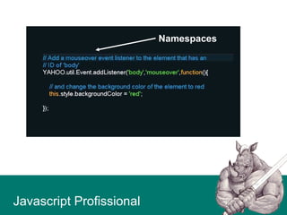Javascript Profissional
Namespaces
 