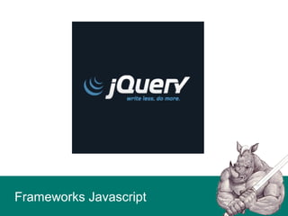 Frameworks Javascript
 
