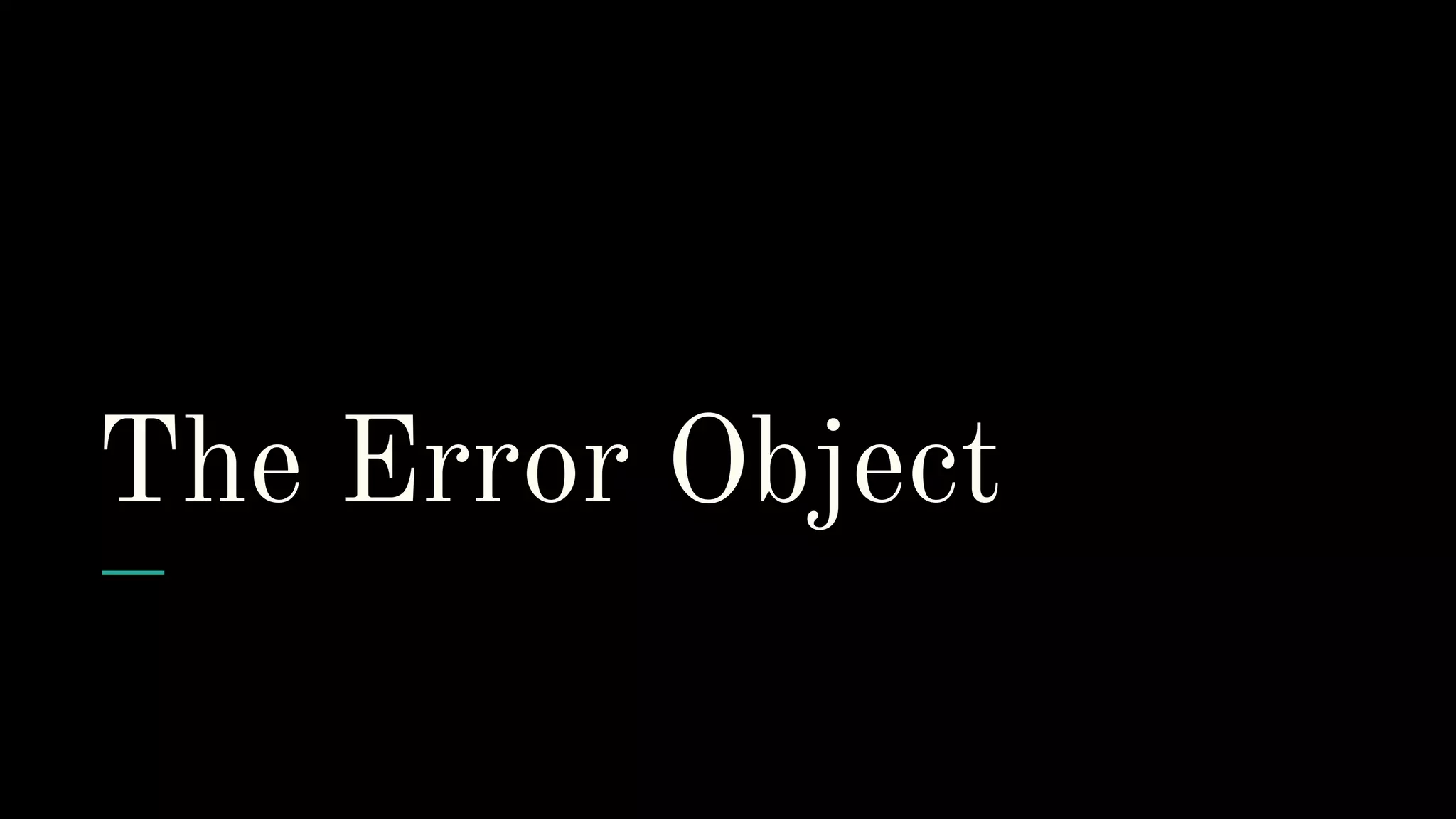 The Error Object