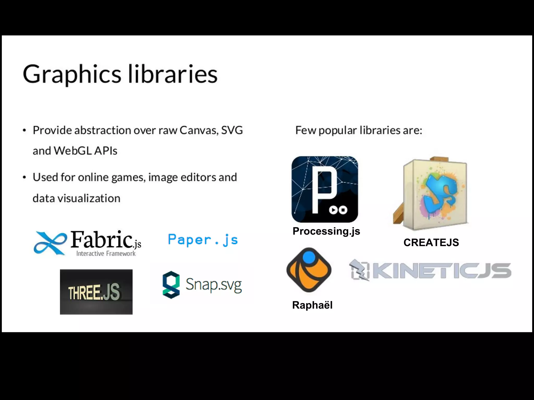 Raphaël
Processing.js
CREATEJS
 