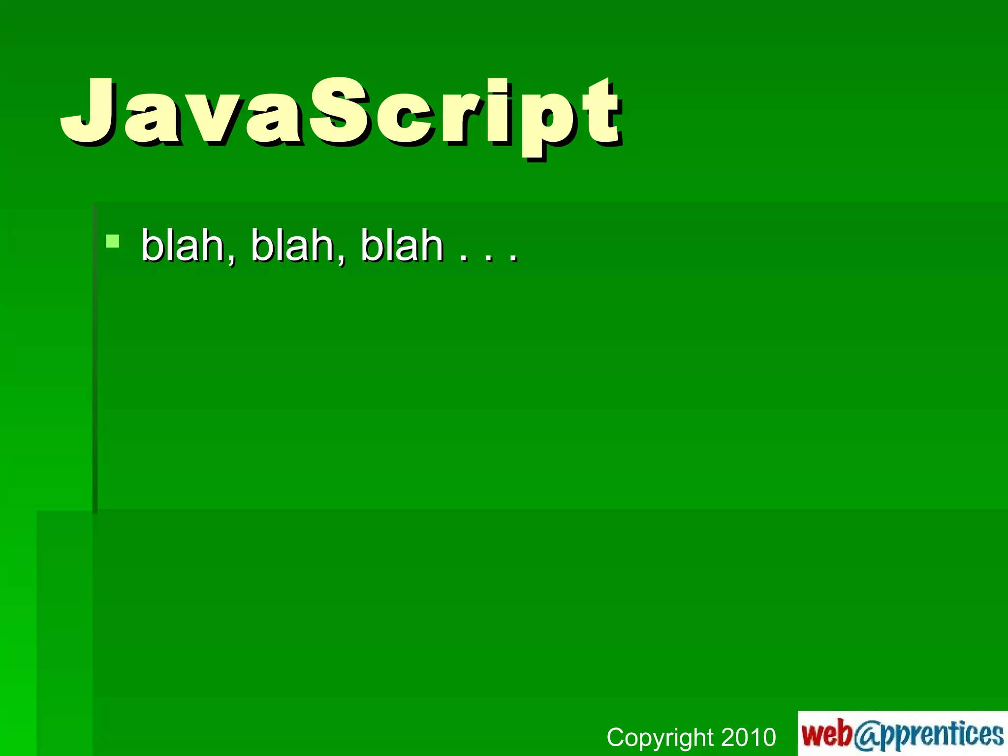 JavaScript blah, blah, blah . . . Copyright 2010 