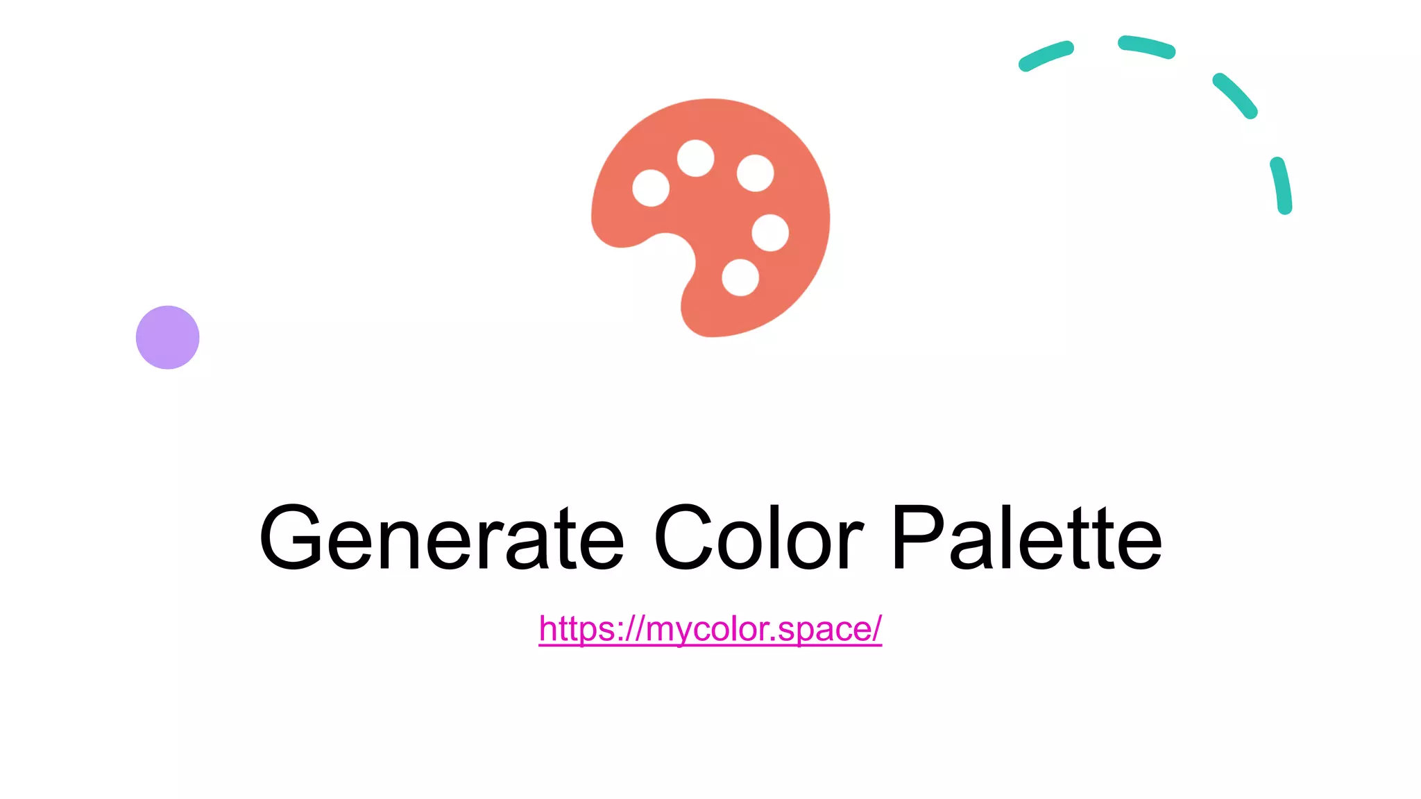 Generate Color Palette
https://mycolor.space/
 
