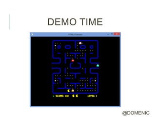 DEMO TIME




            @DOMENIC
 