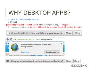 WHY DESKTOP APPS?




                    @DOMENIC
 