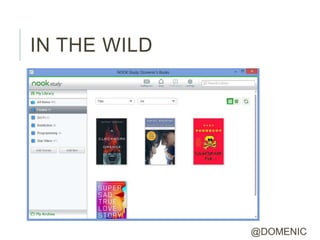 IN THE WILD




              @DOMENIC
 