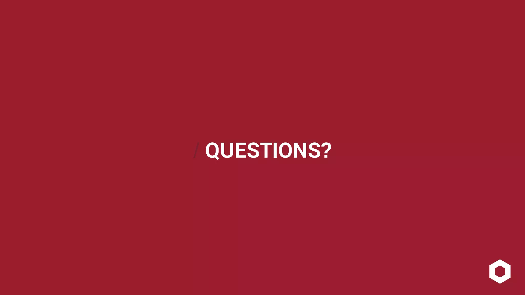 / QUESTIONS?
 