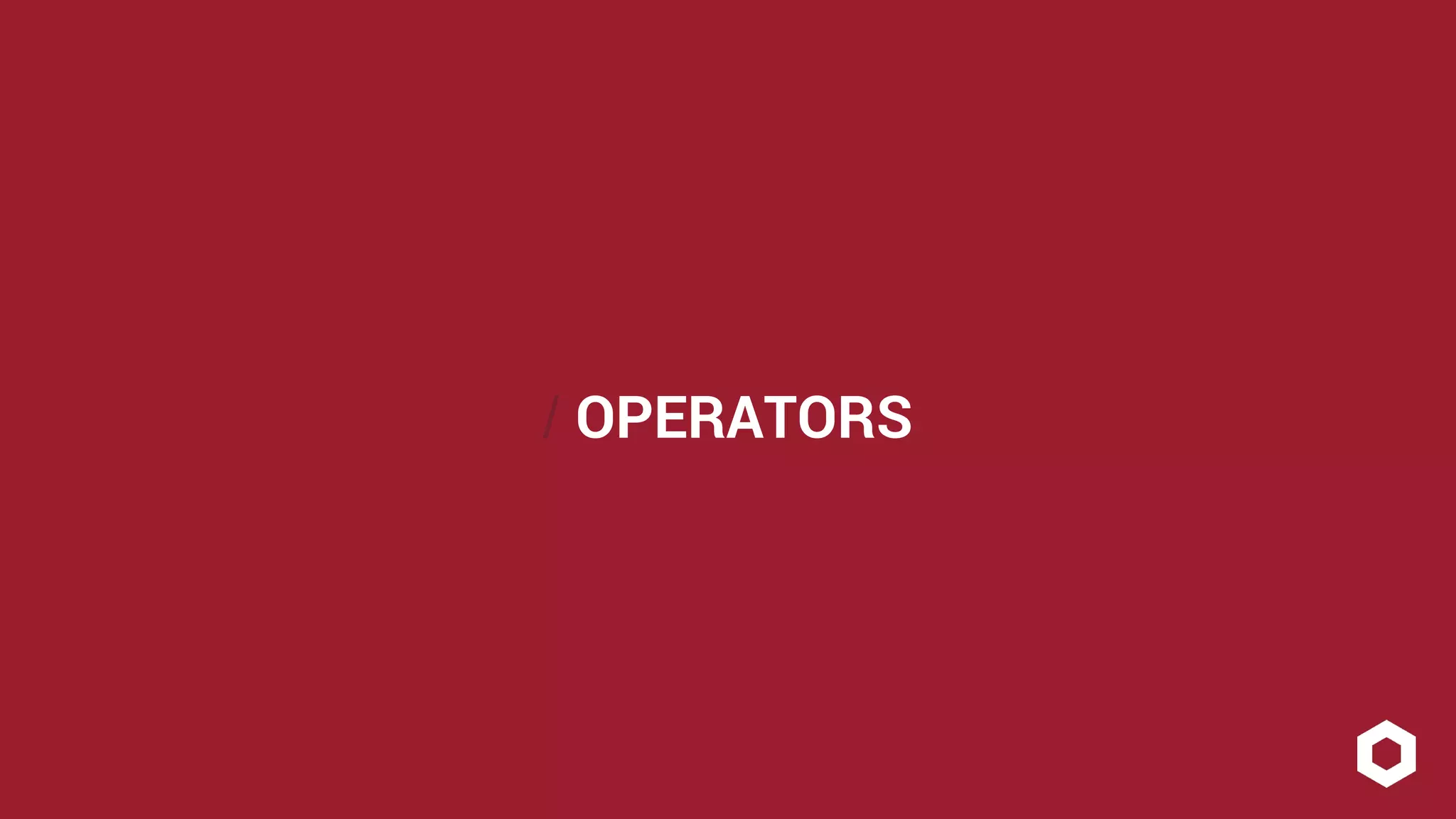 / OPERATORS
 