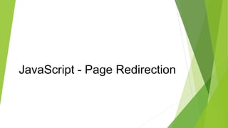 JavaScript - Page Redirection
 