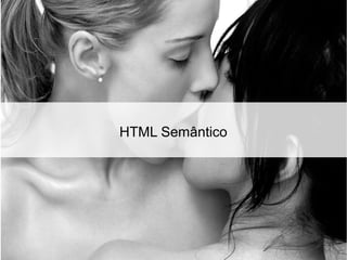 HTML Semântico
 