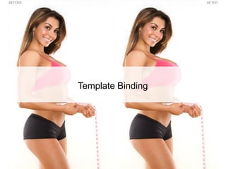 Template Binding
 