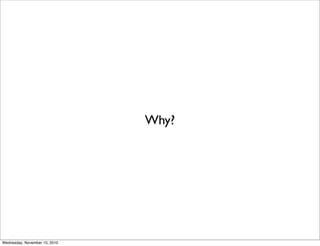 Why?




Wednesday, November 10, 2010
 