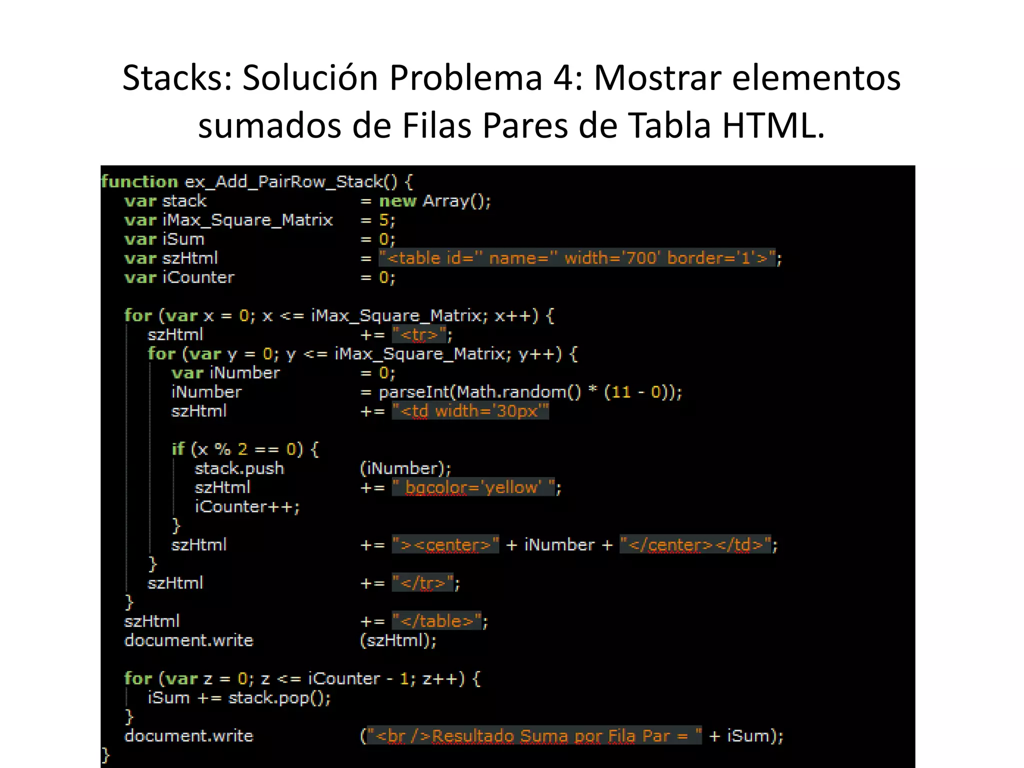 Stacks: Solución Problema 4: Mostrar elementos
sumados de Filas Pares de Tabla HTML.
 