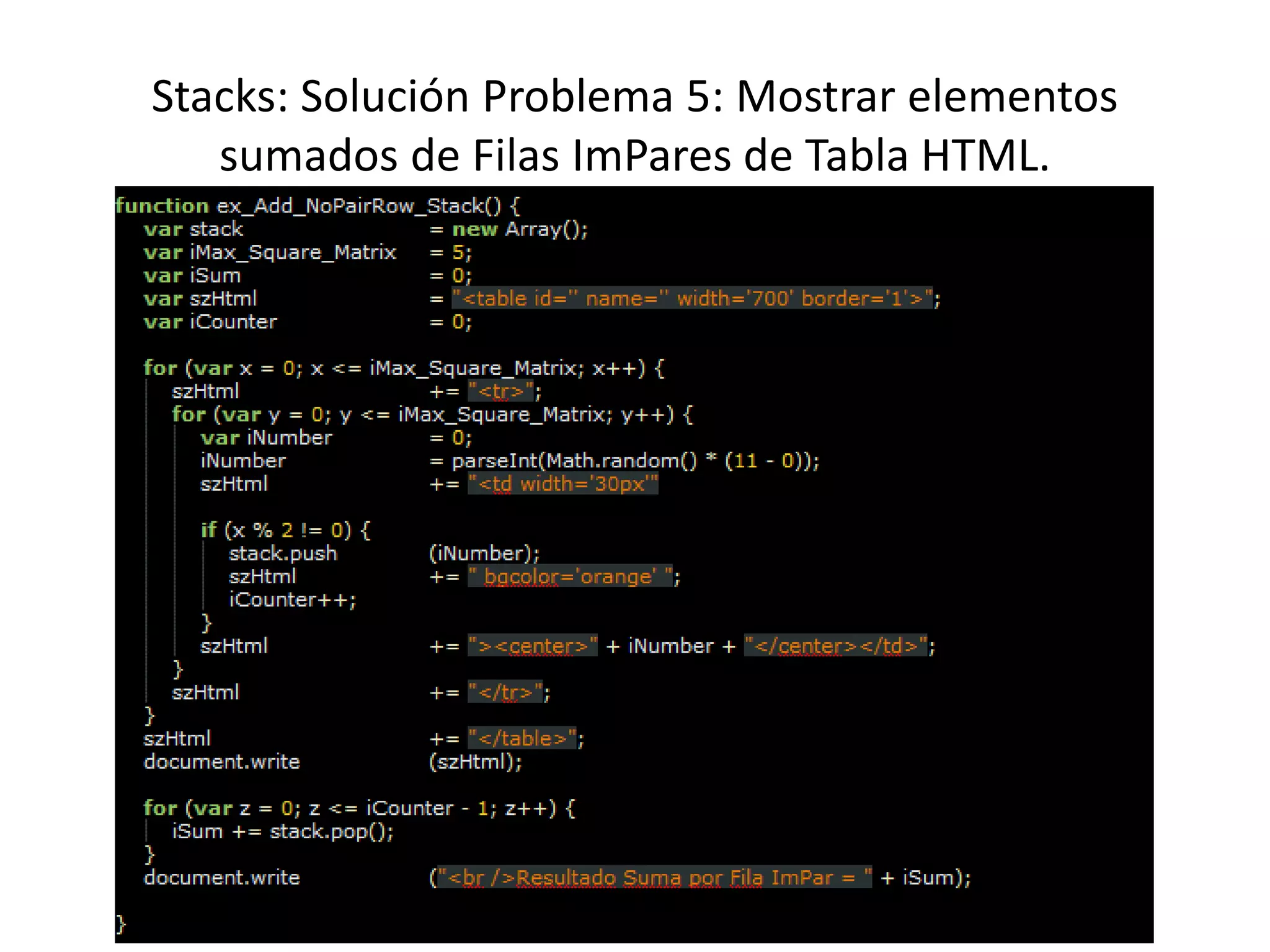 Stacks: Solución Problema 5: Mostrar elementos
sumados de Filas ImPares de Tabla HTML.
 
