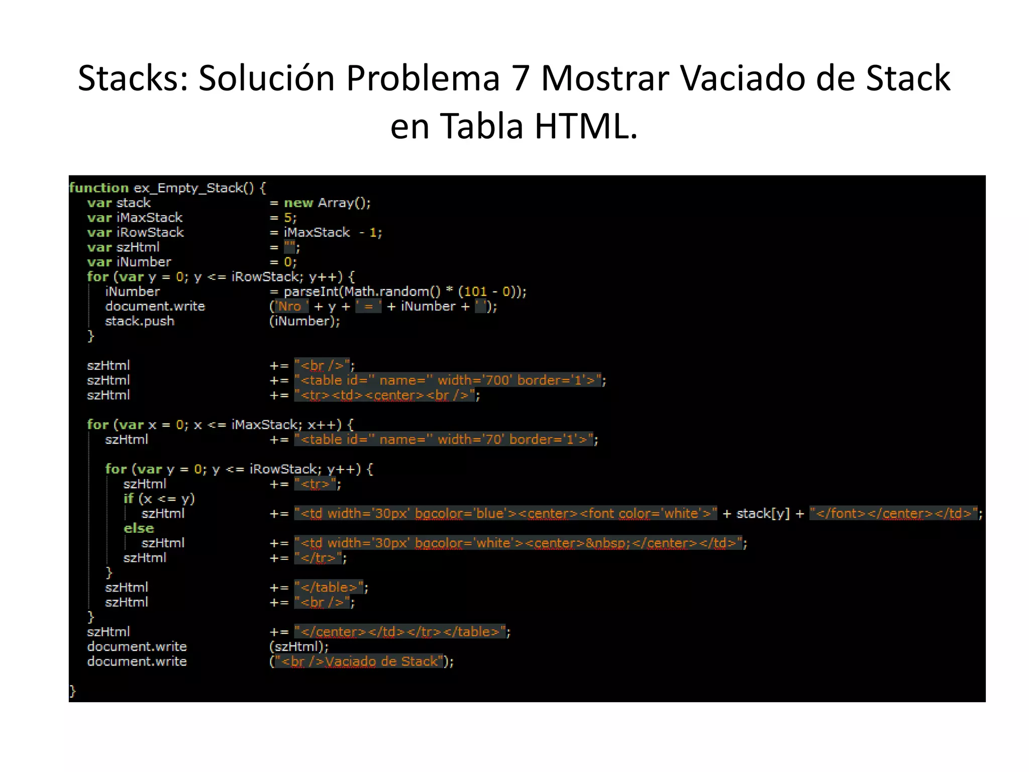Stacks: Solución Problema 7 Mostrar Vaciado de Stack
en Tabla HTML.
 